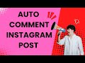 Auto Comment Instagram Post 2025 | Bulk Comment