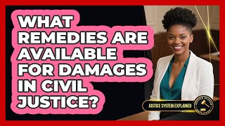 What Remedies Are Available For Damages In Civil Justice? - Justice System Explained