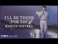 Martin Nievera - I&#39;ll Be There (For You) (Lyric Video)