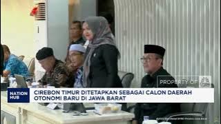Cirebon Timur Resmi Jadi Calon Daerah Otonomi Baru di Jabar