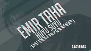 Emir TAHA - Huyu Suyu ( Umut TABAK & İlker CANDAN Remix )