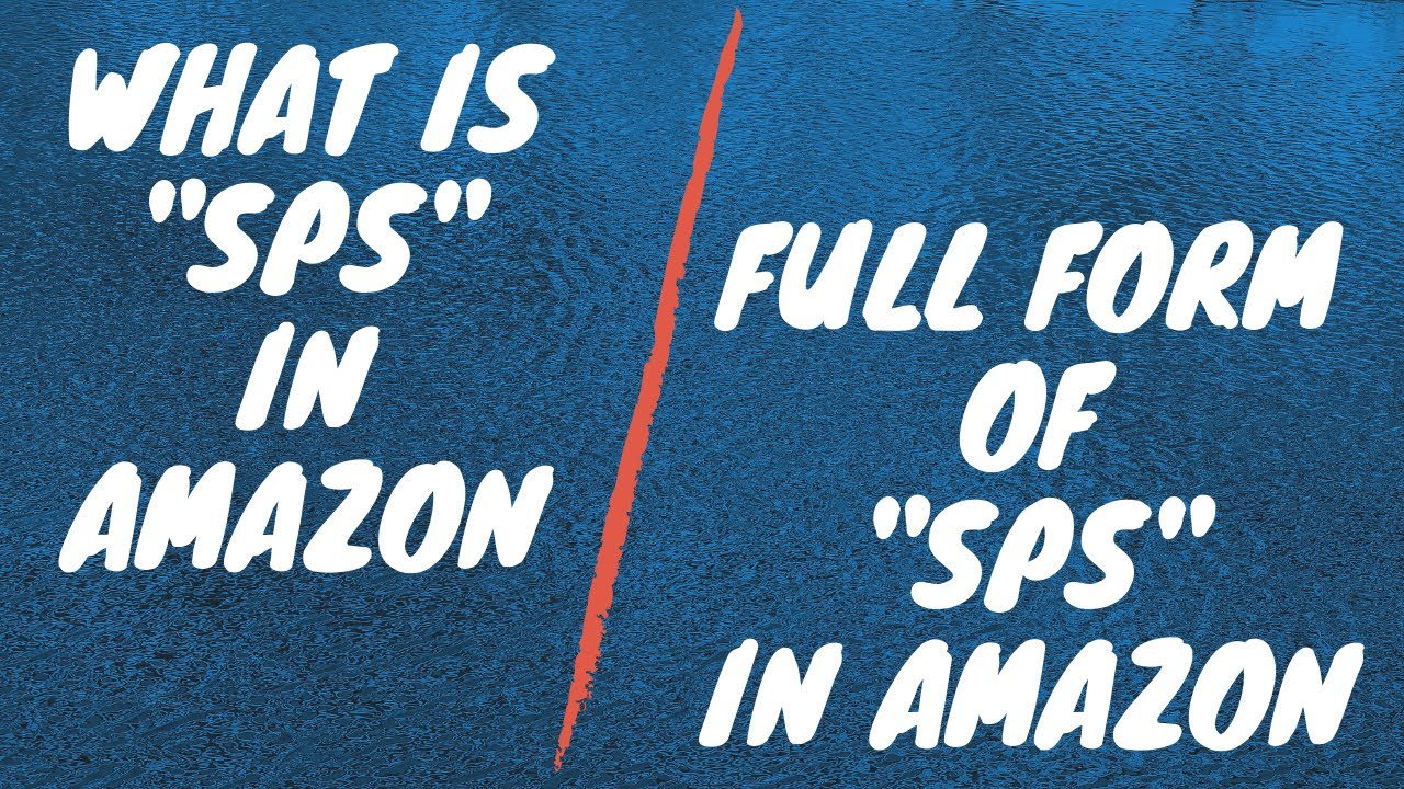 What Is SPS In Amazon Full Form Of SPS In Amazon YouTube what-is-sps-in-amazon-full-form-of-sps-in-amazon-youtube
