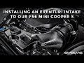 Installing an Eventuri Intake to our F56 Mini Cooper S