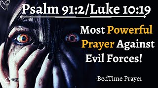 Psams 912Luke 1019- Most Powerful Prayer Against Evil Forces.