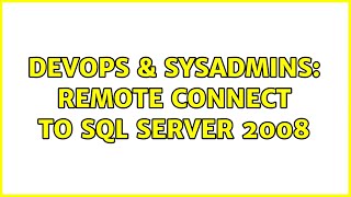 DevOps & SysAdmins: Remote connect to SQL Server 2008 Profile