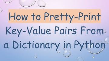 How to Pretty-Print Key-Value Pairs From a Dictionary in Python