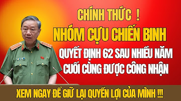 CHÍNH THỨC: Cựu Chiến Binh Quyết Định 62 Sau Nhiều Năm Cuối Cùng Được Công Nhận!