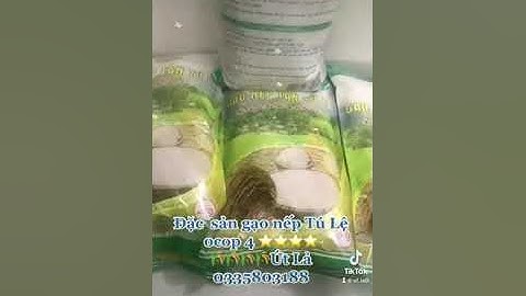 đặc sản Gạo nếp Tan  Tú Lệ