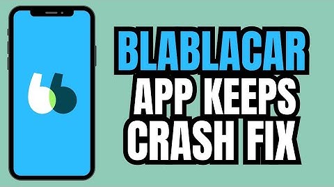 How to Fix Blablacar App Keeps Crashing (android - ios)