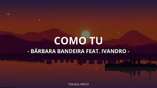  Bárbara Bandeira - Como Tu Feat Ivandro Letra