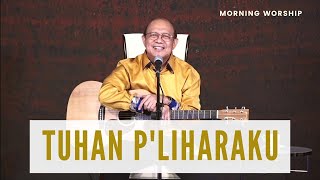 TUHAN P'LIHARAKU || MORNING WORSHIP 6 JULI 2022