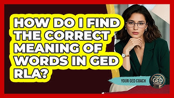 How Do I Find The Correct Meaning Of Words In GED RLA? - Your GED Coach