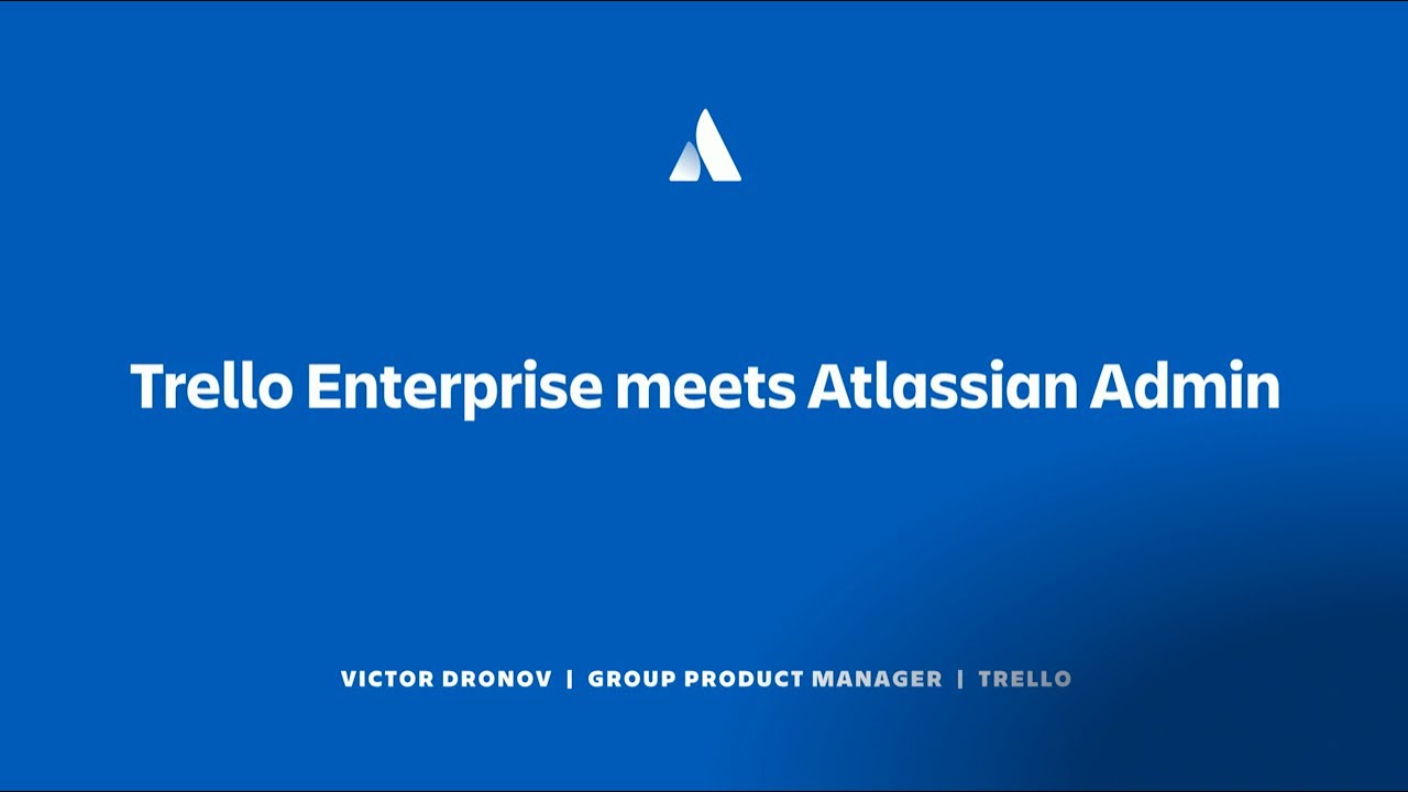 Trello Enterprise meets Atlassian Admin | Team '23 | Atlassian
