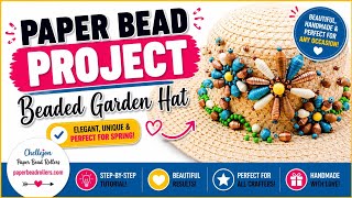 Decorate a Garden Hat with Paper Beads