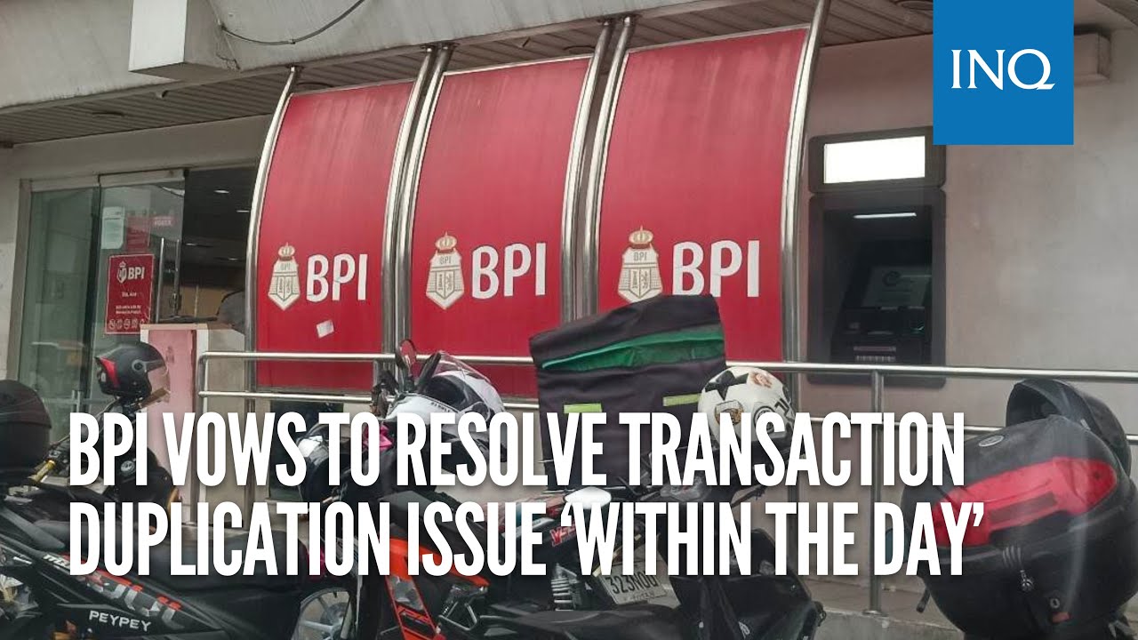 bpi-vows-to-resolve-transaction-duplication-issue-within-the-day