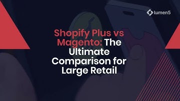 Shopify Plus vs Magento — which platform truly wins for large retail brands in 2025?
