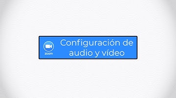 Videotutoriales ZOOM UPM: Configuración de audio y vídeo
