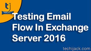 Testing Email Flow In Exchange Server 2016