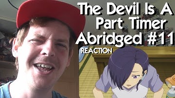The Devil is a Part-Timer Abridged Episode 11 REACTION