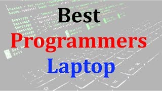 Best Laptop for Programmers in 2019