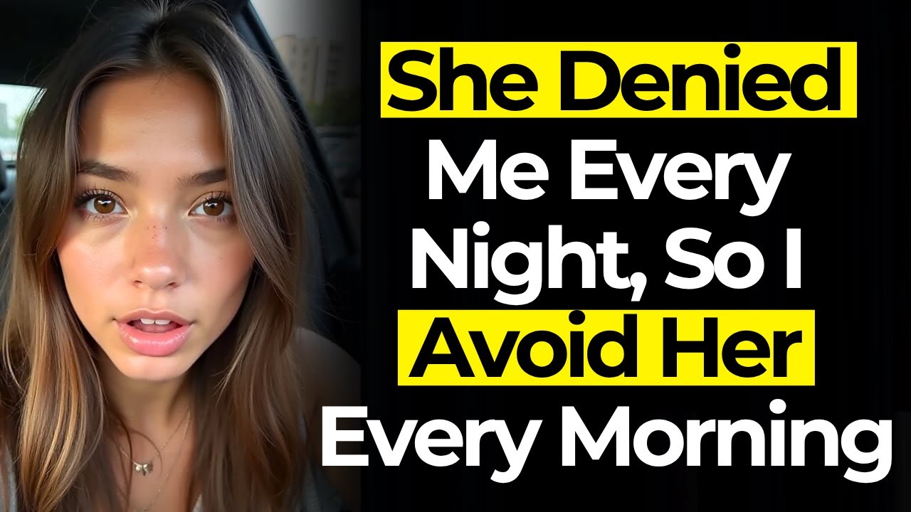 She Denied Me Every Night, So I Avoid Her Every Morning