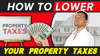 Property Taxes TOO HIGH? Here's how to LOWER them