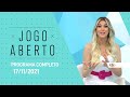PROGRAMA COMPLETO - 17/11/2021 - JOGO ABERTO