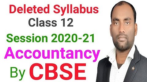 Deleted Syllabus | Accountancy|Class 12 for Session 2020-21
