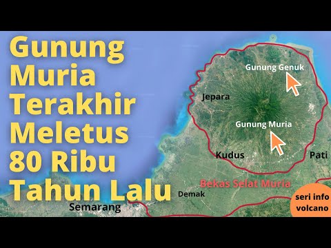 Gunung Api Muria di Jepara Pati Kudus Terakhir Meletus 80 Ribu Tahun Lalu