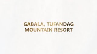GABALA, TUFANDAG, MOUNTAIN RESORT  - FALCON LUXURY TRAVEL  - FLTWORLD_COM