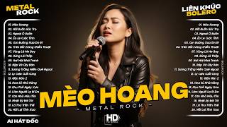 Liên Khúc Metal Rock Bolero - Mèo Hoang Rock ♫ Nhạc Bolero Rock Nghe Trên Xe Cực Cuốn
