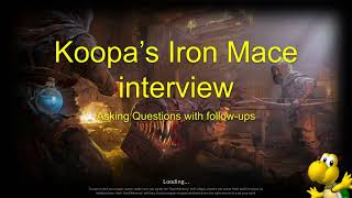 Koopa's Iron Mace Interview