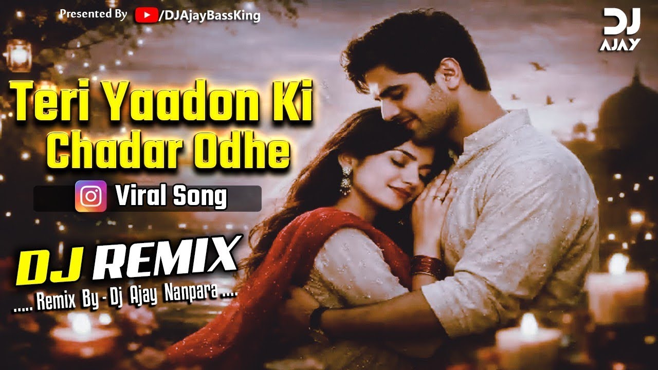 Teri Yaadon Ki Chadar Odhe | Dj Remix | Instagram viral Song | Tik tok Viral dj Song | Dj Ajay