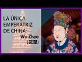 La Única Emperatriz de China: WU ZHAO