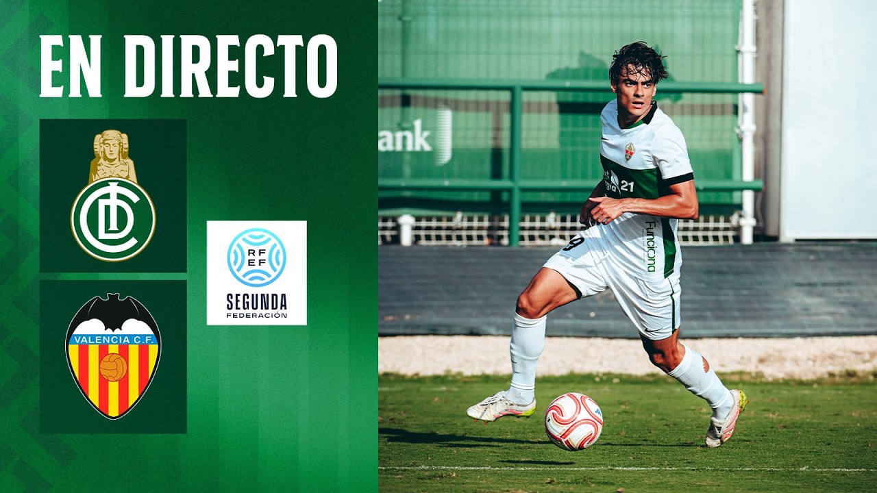 Elche Ilicitano - Valencia Mestalla | Segunda Federación
