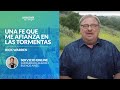 UNA FE QUE ME AFIANZA EN LAS TORMENTAS - Mensaje de Rick Warren / Saddleback Church Buenos Aires