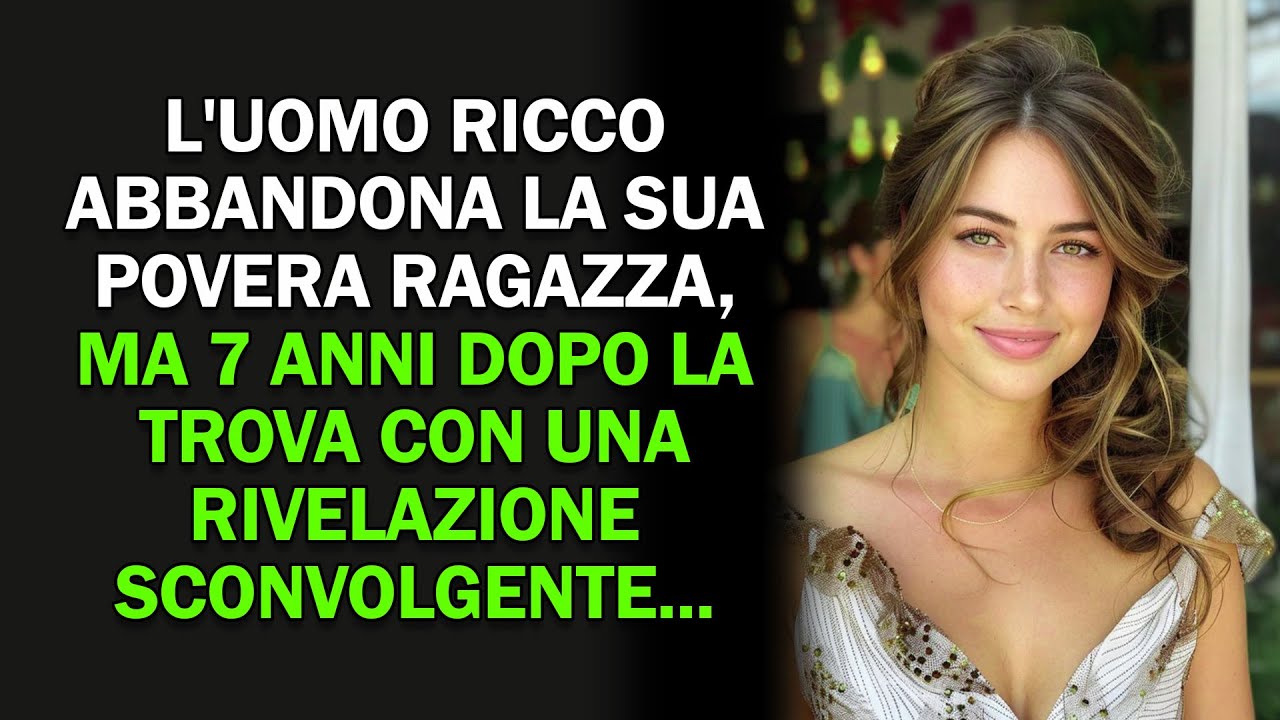 Un Uomo Ricco Abbandona La Sua Fidanzata Povera, Ma 7 Anni Dopo La ...