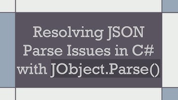 Resolving JSON Parse Issues in C#  with JObject.Parse()