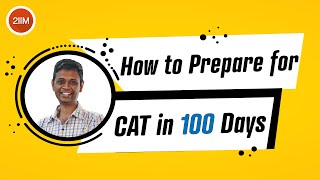 How to prepare for CAT in 100 Days | Rajesh B | 2IIM CAT Preparation | CAT 2021 Preparation strategy