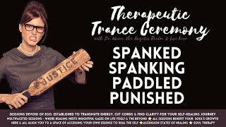 Therapeutic Trance Ceremony: Spanked ✨ Spanking ✨ Punished ✨Paddled ✨ #spanked