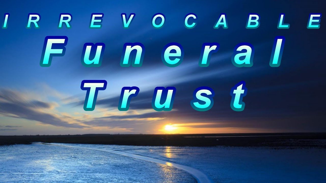 Irrevocable Funeral Trust IFT v20171108 0816 YouTube irrevocable-funeral-trust-ift-v20171108-0816-youtube