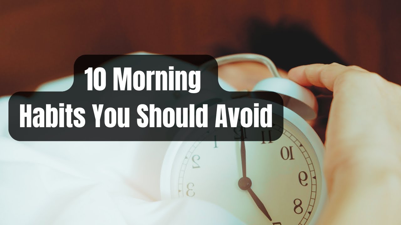 10 Morning Habits You Should Avoid - YouTube