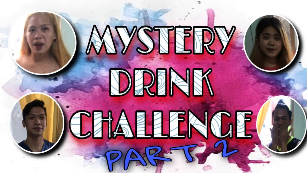 MYSTERY DRINK CHALLENGE | PART 2 - YouTube
