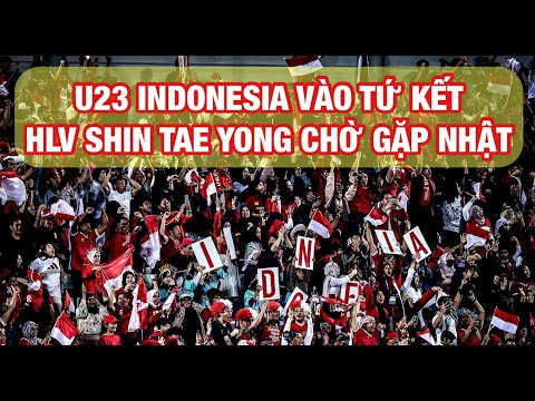 NỐI GÓT U23 VIỆT NAM, U23 INDONESIA VÀO TỨ KẾT U23 CHÂU Á, HLV SHIN TAE YONG MONG GẶP NHẬT