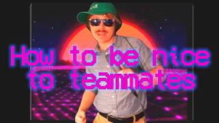 How to Be Nice to Teammates (Full Guide) UPDATED 2026