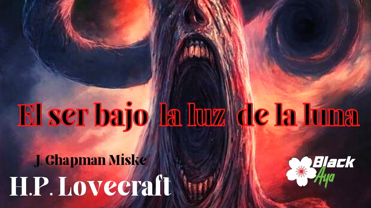 👾El ser bajo la luz de la luna 🌒 H.P. Lovecraft Relato de terror (Voz