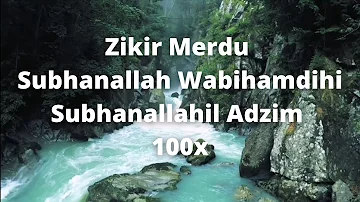 Zikir Merdu Subhanallah Wabihamdihi Subhanallahil Adzim 100x - Zikir Penenang Hati