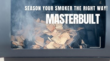 How to Season Your Masterbuilt Electric Smoker – Step-by-Step Guide