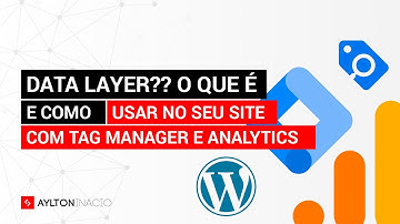 O que é DATA LAYER e como usar com Google Tag Manager e Analytics 4 (GA4)