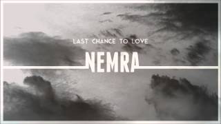 Miniatura del video "Nemra - Last Chance To Love"